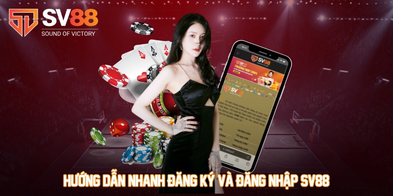 Hướng dẫn nhanh đăng ký và đăng nhập SV88