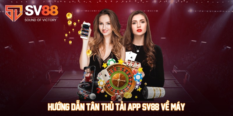 Hướng dẫn tân thủ tải app SV88 về máy