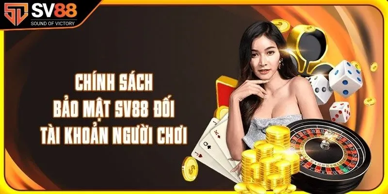 Những nội dung chi tiết trong chính sách và bảo mật 