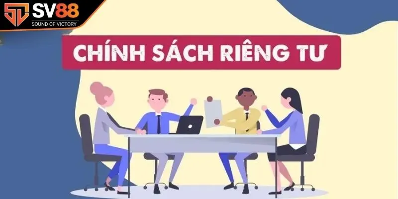 Những thông tin cụ thể về quyền riêng tư tại SV88 